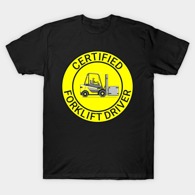 Certified forklift driver. T-Shirt by Ekenepeken